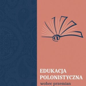 Edukacja polonistyczna wobec przemian kulturowych