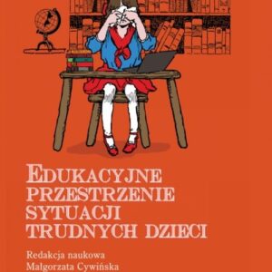 Edukacyjne przestrzenie sytuacji trudnych dzieci