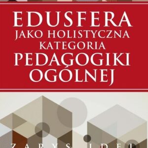Edusfera jako holistyczna kategoria pedagogiki ogólnej. Zarys idei