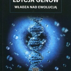 Edycja genów. Władza nad ewolucją