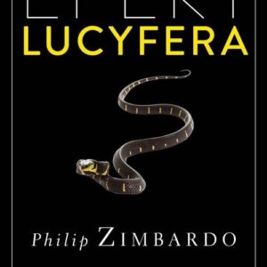 Efekt Lucyfera.. Dlaczego dobrzy ludzie czynią zło?