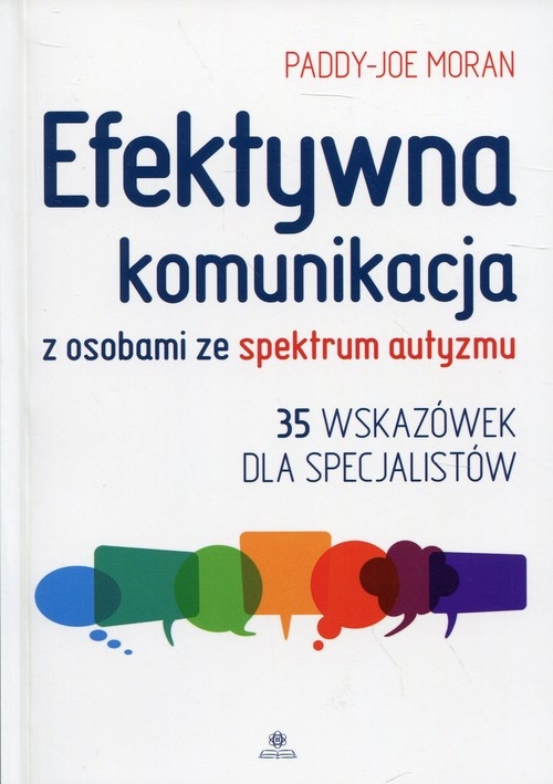 Efektywna komunikacja z osobami ze spektrum autyzmu. 35 wskazówek dla specjalistów