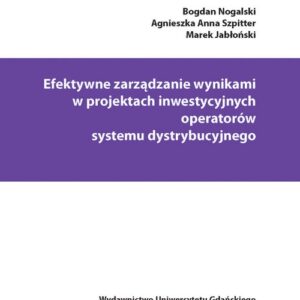 Efektywne zarządzanie wynikami w projektach inwestycyjnych operatorów systemu dystrybucyjnego