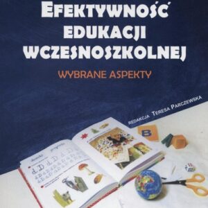 Efektywność edukacji wczesnoszkolnej. Wybrane aspekty