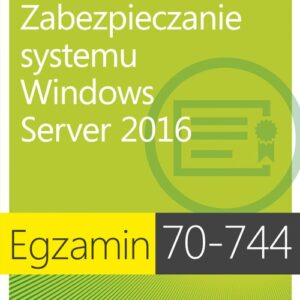 Egzamin 70-744 Zabezpieczanie systemu Windows Server 2016