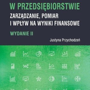 Ekoinnowacje w przedsiębiorstwie. Zarządzanie, pomiar i wpływ na wyniki finansowe
