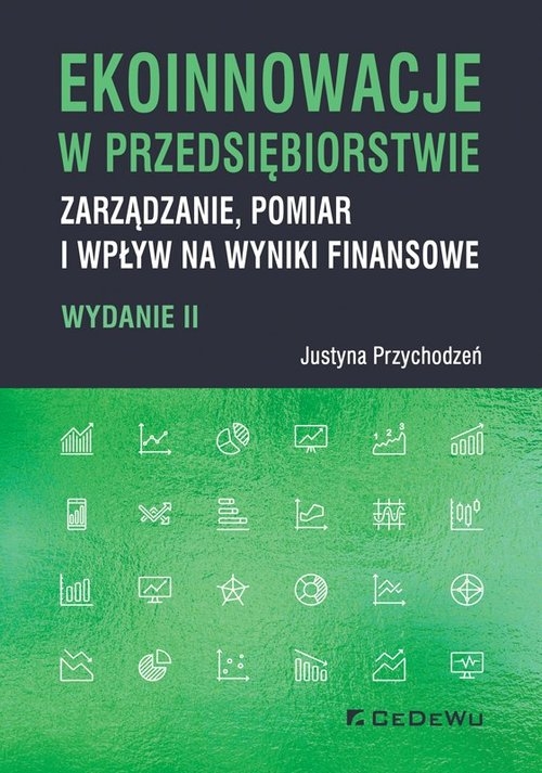Ekoinnowacje w przedsiębiorstwie. Zarządzanie, pomiar i wpływ na wyniki finansowe