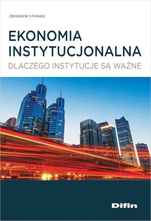 Ekonomia instytucjonalna. Dlaczego instytucje są ważne