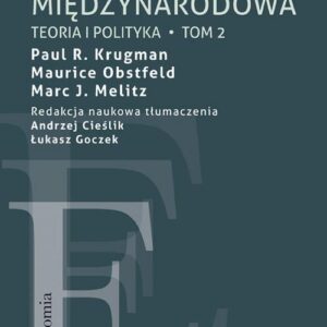 Ekonomia międzynarodowa Tom 2. Teoria i polityka