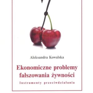 Ekonomiczne problemy fałszowania żywności. Instrumenty przeciwdziałania