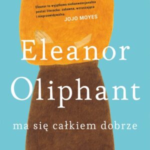 Eleanor Oliphant ma się całkiem dobrze
