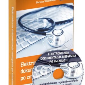 Elektroniczna dokumentacja medyczna po zmianach z uwzględnieniem regulacji o ochronie danych osobowych