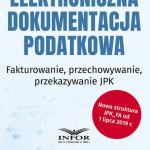 Elektroniczna dokumentacja podatkowa. Fakturowanie przechowywanieprzekazywanie JPK
