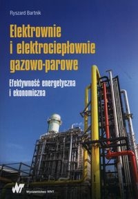Elektrownie i elektrociepłownie gazowo-parowe. Efektywność energetyczna i ekonomiczna