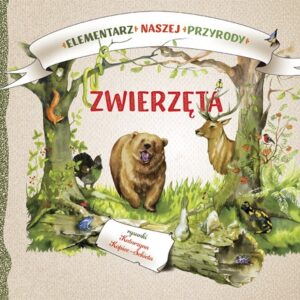 Elementarz naszej przyrody. Zwierzęta