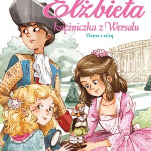Elżbieta Księżniczka z Wersalu Dama z różą