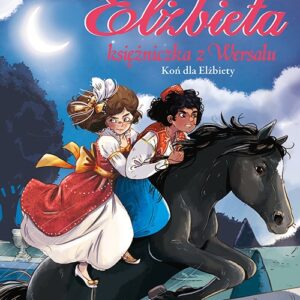 Elżbieta Księżniczka z Wersalu Koń dla Elżbiety