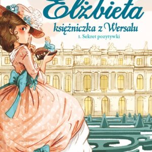 Elżbieta Księżniczka z Wersalu Sekret pozytywki
