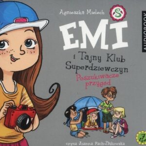 Emi i Tajny Klub Superdziewczyn Tom 7 Poszukiwacze przygód (Audiobook)