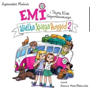 Emi i Tajny Klub Superdziewczyn Wlk Księga P.2
	 (Audiobook)