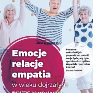 Emocje relacje empatia w wieku dojrzałym. Warsztat: Jak zadbać o siebie