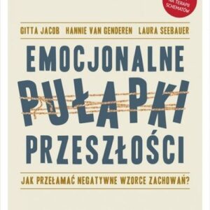 Emocjonalne pułapki przeszłości. Jak przełamać negatywne wzorce zachowań?