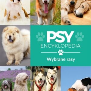 Encyklopedia. Psy - wybrane rasy