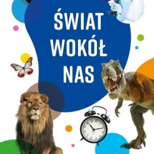 Encyklopedia. Świat wokół nas