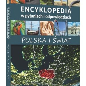 Encyklopedia w pytaniach i odpowiedziach Polska i świat