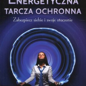 Energetyczna tarcza ochronna. Zabezpiecz siebie i swoje otoczenie
