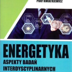 Energetyka aspekty badań interdyscyplinarnych
