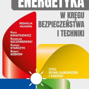Energetyka w kręgu bezpieczeństwa i techniki