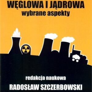 Energetyka węglowa i jądrowa Wybrane aspekty