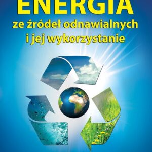 Energia ze źródeł odnawialnych i jej wykorzystanie