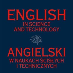 English in Science and Technology Angielski w naukach ścisłych i technicznych