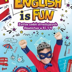 English is fun Zestaw zadań utrwalających słownictwo w klasach 1-4