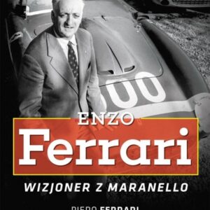 Enzo Ferrari. Wizjoner z Maranello
