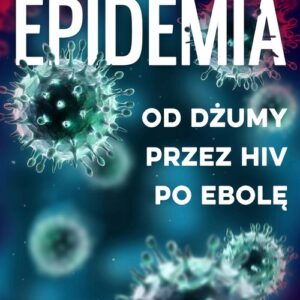 Epidemia. Od dżumy przez HIV po ebolę