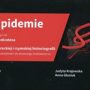 Epidemie Księgi I i III Hipokratesa oraz w greckiej i rzymskiej historiografii od starożytności do wczesnego średniowiecza