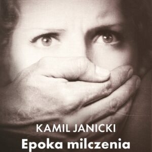 Epoka milczenia. Druga Rzeczpospolita bez tabu