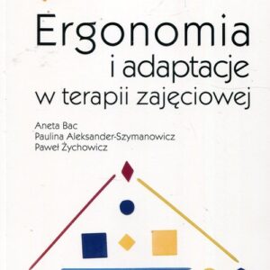Ergonomia i adaptacje w terapii zajęciowej