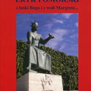Eryk Pomorski z łaski Boga i z woli Margrete..