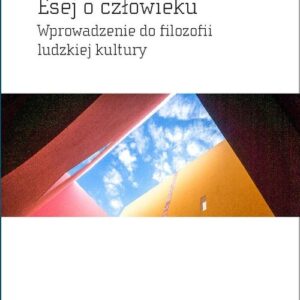 Esej o człowieku. Wprowadzenie do filozofii ludzkiej kultury