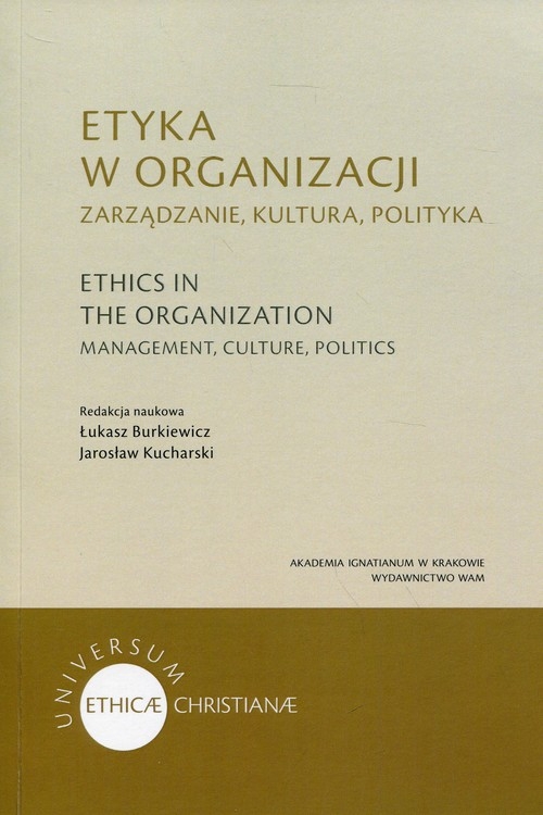 Etyka w organizacji. Zarządzanie, kultura, polityka