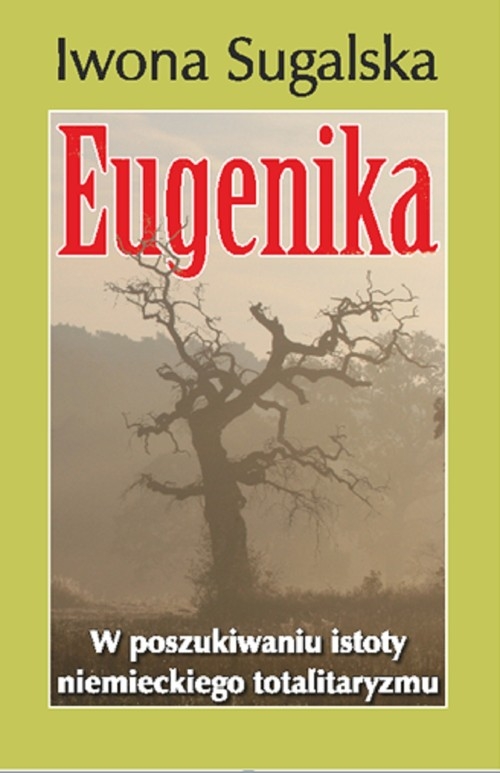 Eugenika. W poszukiwaniu istoty niemieckiego totalitaryzmu