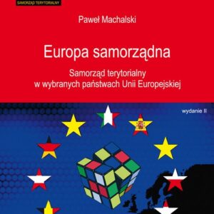 Europa samorządna Samorząd terytorialny w wybranych państwach Unii Europejskiej