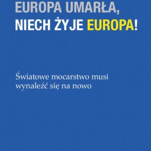 Europa umarła, niech żyje Europa!