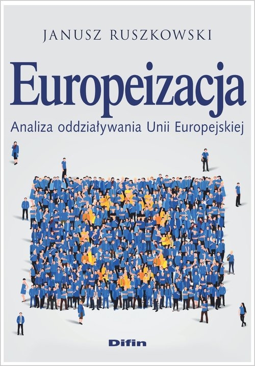 Europeizacja. Analiza oddziaływania Unii Europejskiej