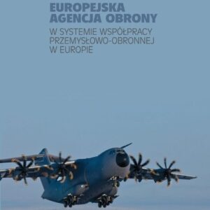 Europejska Agencja Obrony w systemie współpracy przemysłowo-obronnej w Europie