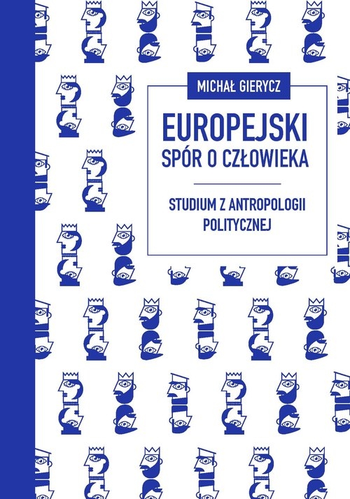 Europejski spór o człowieka. Studium z antropologii politycznej